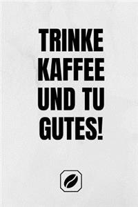 Trinke Kaffee Und Tu Gutes!