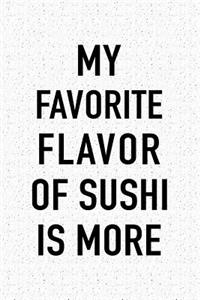 My Favorite Flavor of Sushi Is More