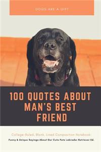 Dogs Are a Gift 100 Quotes about Man's Best Friend College-Ruled, Blank, Lined Composition Notebook