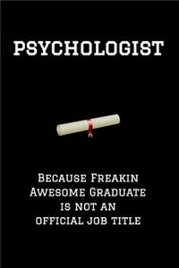 Psychologist Because Freakin Awesome Graduate Is Not an Official Job Title