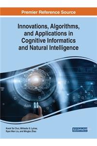 Innovations, Algorithms, and Applications in Cognitive Informatics and Natural Intelligence