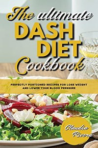 The Ultimate Dash Diet Cookbook