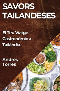Savors Tailandeses: El Teu Viatge Gastronòmic a Tailàndia
