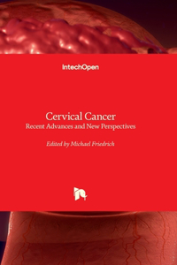Cervical Cancer - Recent Advances and New Perspectives
