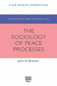 Advanced Introduction to the Sociology of Peace Processes