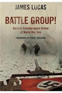 Battle Group: German Kamfgruppen Action in World War Two