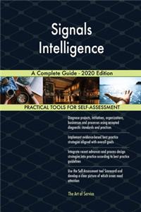 Signals Intelligence A Complete Guide - 2020 Edition