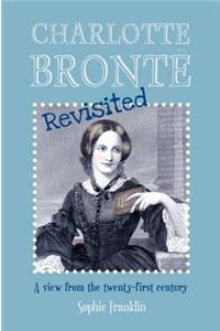Charlotte Brontë Revisited