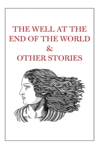 Well at the End of the World & Other Stories