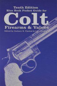 Tenth Edition Blue Book Pocket Guide for Colt Firearms & Values