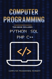 Computer Programming. Python, SQL, PHP, C++