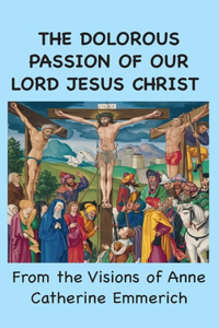Dolorous Passion of Our Lord Jesus Christ