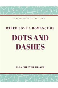 Wired Love a Romance of Dots and Dashes