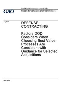 Defense contracting, factors DOD considers when choosing best value processes are consistent with guidance for selected acquisitions