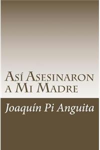 Así Asesinaron a Mi Madre