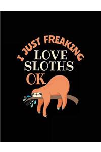 I Just Freaking Love Sloths Ok