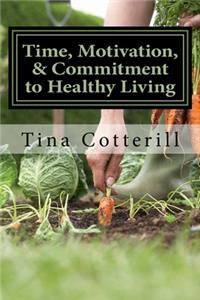 Time, Motivation, & Commitment to Healthy Living