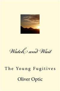 Watch and Wait