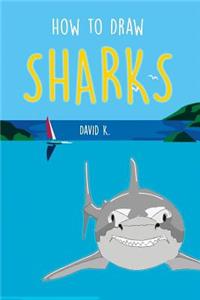 How to Draw Sharks: The Step-By-Step Shark Drawing Book