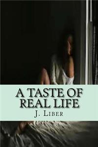 A Taste Of Real Life