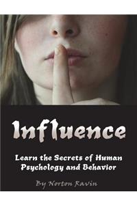 Influence: Learn the Secrets of Human Psychology and Behavior