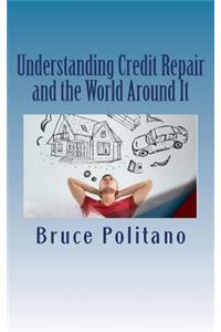 Understanding Credit Repair and the World Around It