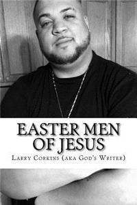 EASTER MEN of JESUS