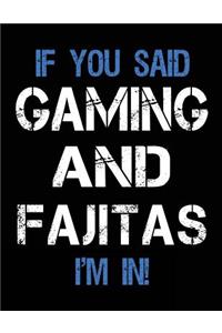 If You Said Gaming And Fajitas I'm In