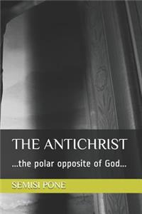 Antichrist: ...the polar opposite of God...