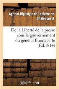 de la Liberté de la Presse Sous Le Gouvernement Du Général Buonaparte