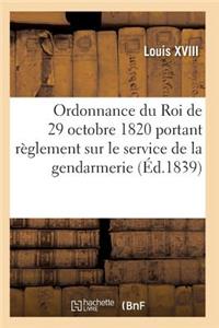 Ordonnance Du Roi Portant Règlement Sur Le Service de la Gendarmerie, Du 29 Octobre 1820