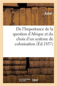 de l'Importance de la Question d'Afrique Et Du Choix d'Un Système de Colonisation