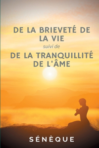 De la brieveté de la vie, suivi de De la tranquillité de l'âme