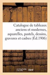 Catalogue de Tableaux Anciens Et Modernes, Aquarelles, Pastels, Dessins, Gravures Et Cadres