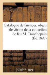 Catalogue de Faïences de Rouen, Strasbourg, Marseille, Nevers, Delft, Objets de Vitrine