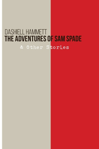 The Adventures of Sam Spade by Dashiell Hammett