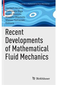 Recent Developments of Mathematical Fluid Mechanics