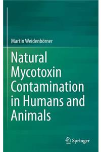 Natural Mycotoxin Contamination in Humans and Animals