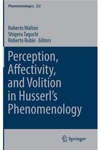 Perception, Affectivity, and Volition in Husserl's Phenomenology