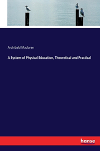 System of Physical Education, Theoretical and Practical