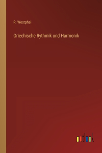 Griechische Rythmik und Harmonik