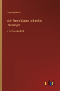 Mein Freund Kaspar und andere Erzählungen