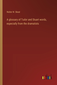 glossary of Tudor and Stuart words, especially from the dramatists