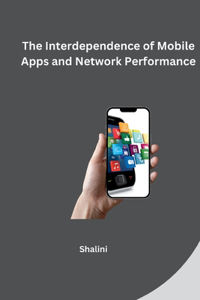 Interdependence of Mobile Apps and Network Performance
