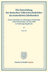 Die Entwicklung Der Deutschen Volkswirtschaftslehre Im Neunzehnten Jahrhundert