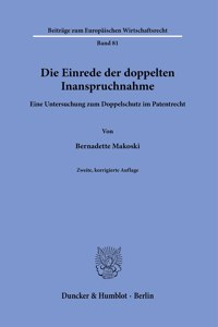 Die Einrede Der Doppelten Inanspruchnahme: Eine Untersuchung Zum Doppelschutz Im Patentrecht