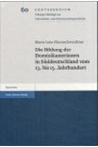 Bildung Der Dominikanerinnen in Suddeutschland Vom 13. Bis 15. Jahrhundert