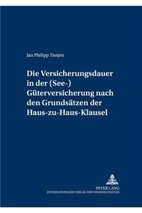 Versicherungsdauer in Der (See-)Gueterversicherung Nach Den Grundsaetzen Der Haus-Zu-Haus-Klausel