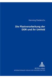 Die Plastverarbeitung Der Ddr Und Ihr Umfeld
