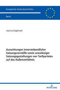 Auswirkungen innerverbandlicher Satzungsverstoeße sowie unzulaessiger Satzungsgestaltungen von Tarifparteien auf das Außenverhaeltnis